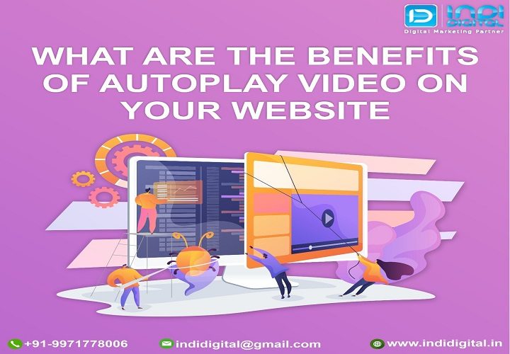 autoplay video, Autoplay videos on websites, benefits of autoplay, benefits of autoplay video, benefits of autoplay video on your website, How Does Autoplay Affect Video Marketing, Website with autoplay video, Why do websites autoplay videos